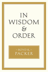 in wisdom and order by boyd k packer