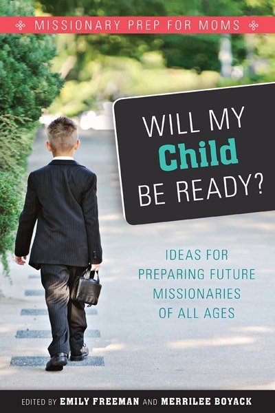 will my child be ready? Missionary prep for Moms