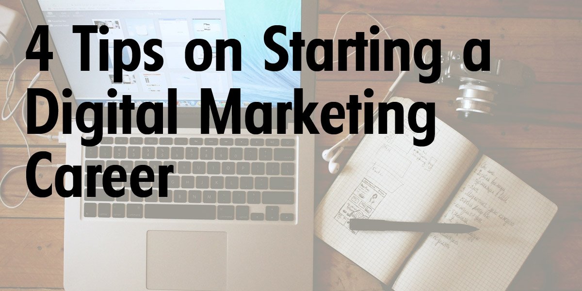 4-tips-on-starting-a-digital-marketing-career