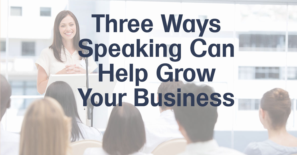 Three Ways Speaking Can Grow Your Business