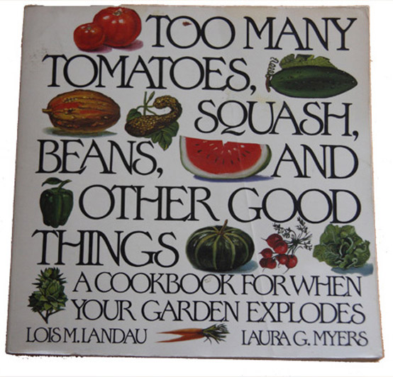 too many tomatoes, squash, beans, and other good things