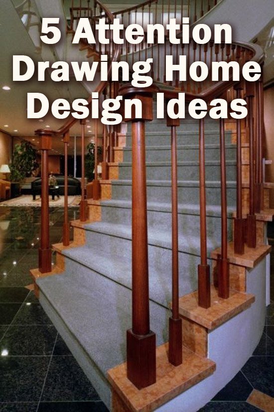 Let The Design Speak For Itself: 5 Attention Drawing Home Design Ideas