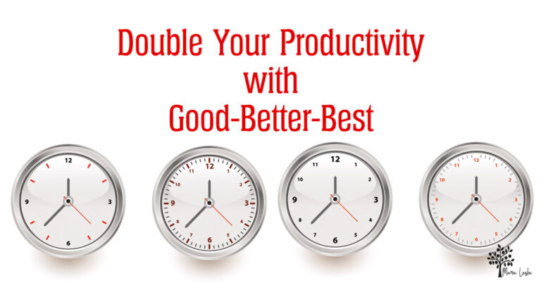 Double Your Productivity with Good-Better-Best