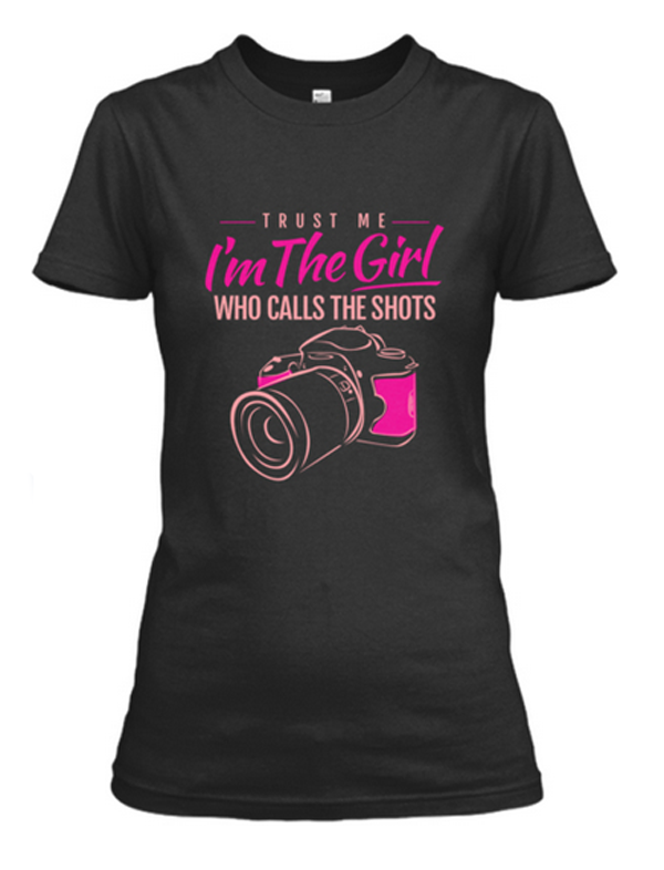 Im the girl who calls the shots shirt