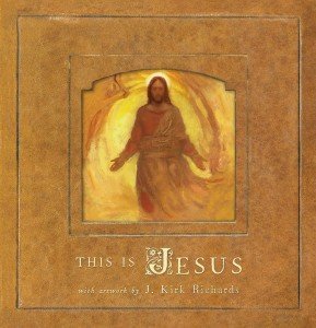 This is Jesus by J Kirk Richards