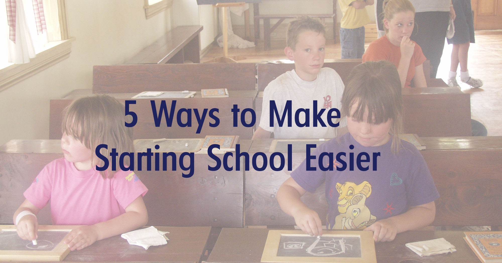 children in a school room with the words 5 ways to make starting school easier