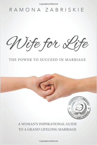 Wife for Life The Power to Succeed in Marriage Ramona Zabriskie