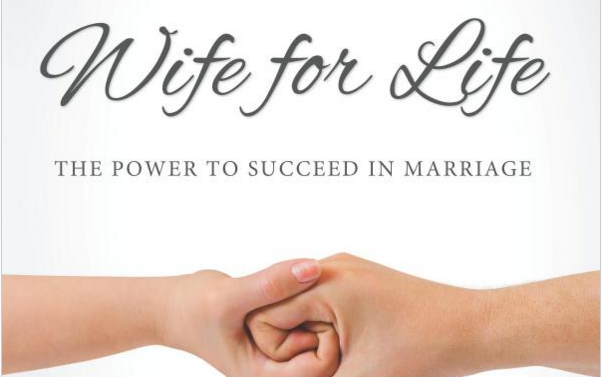 Wife for Life The Power to Succeed in Marriage