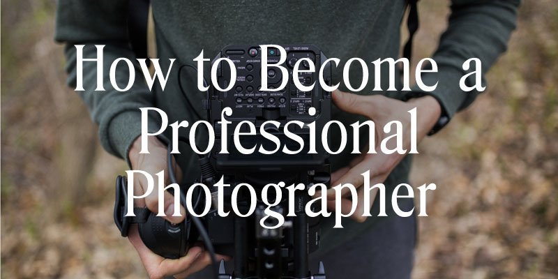 How to become a professional photographer