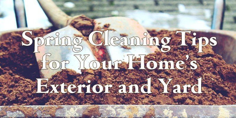 Spring Cleaning Tips for Your Home's Exterior and Yard