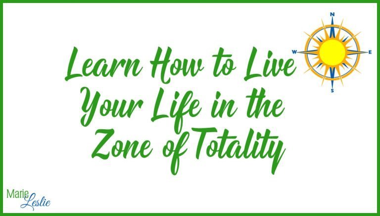 Learn How to Live Your Life in the Zone of Totality
