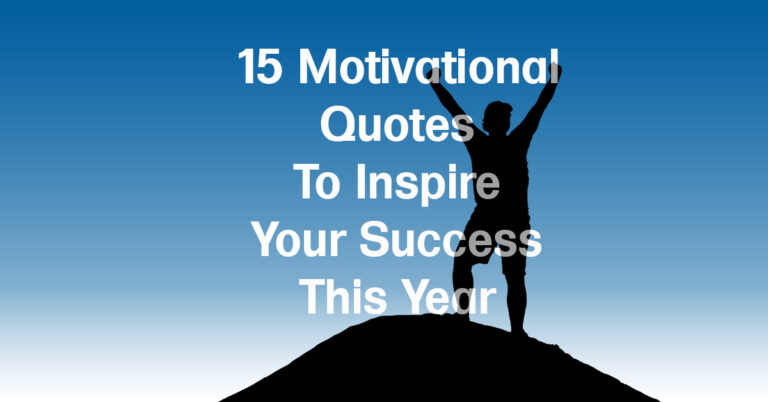 15 Motivational Quotes To Inspire Your Success This Year