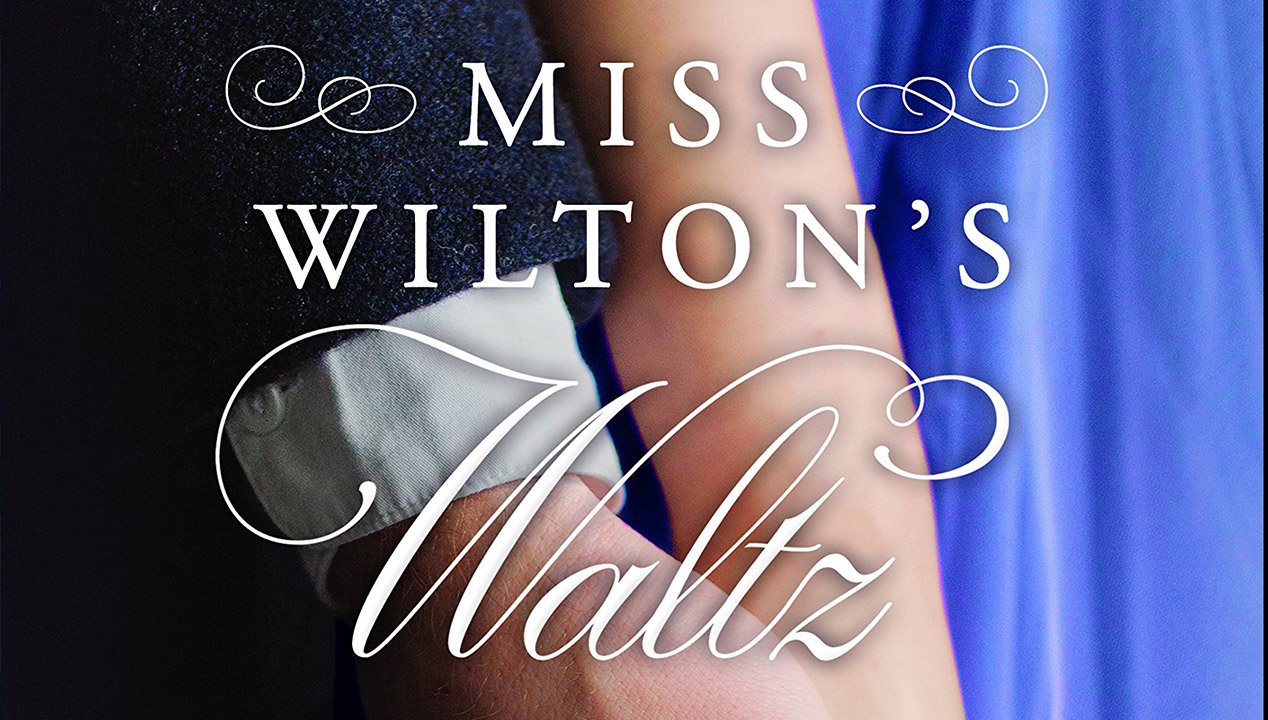 Enjoy the Dance of Romance in Miss Wilton’s Waltz