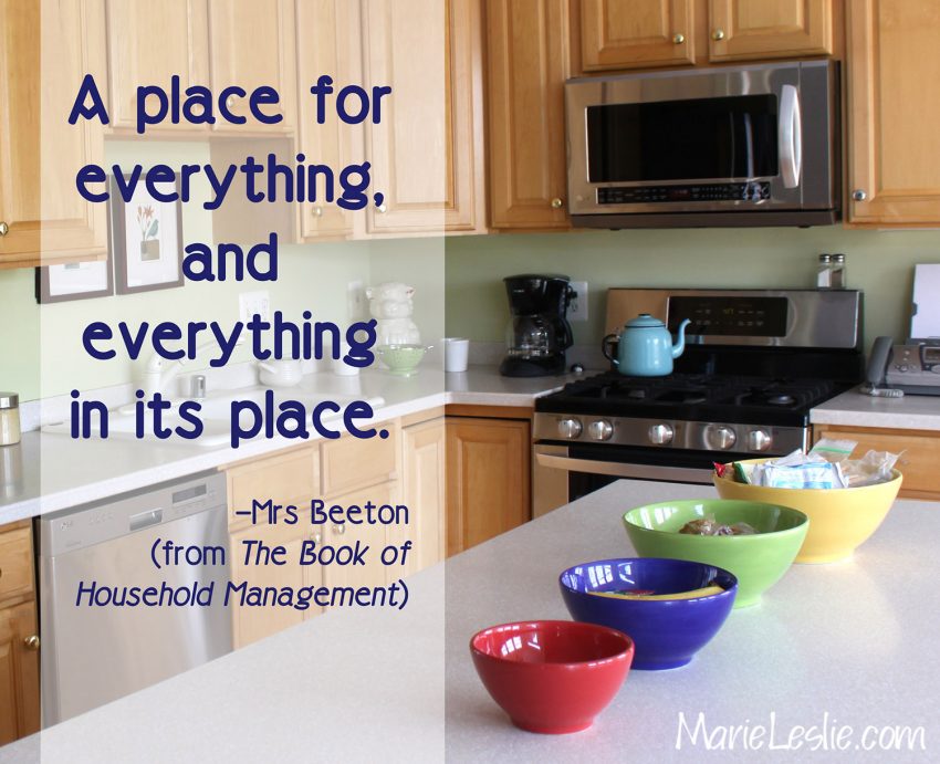 A place for everything, and everything in its place – Mrs. Beeton 