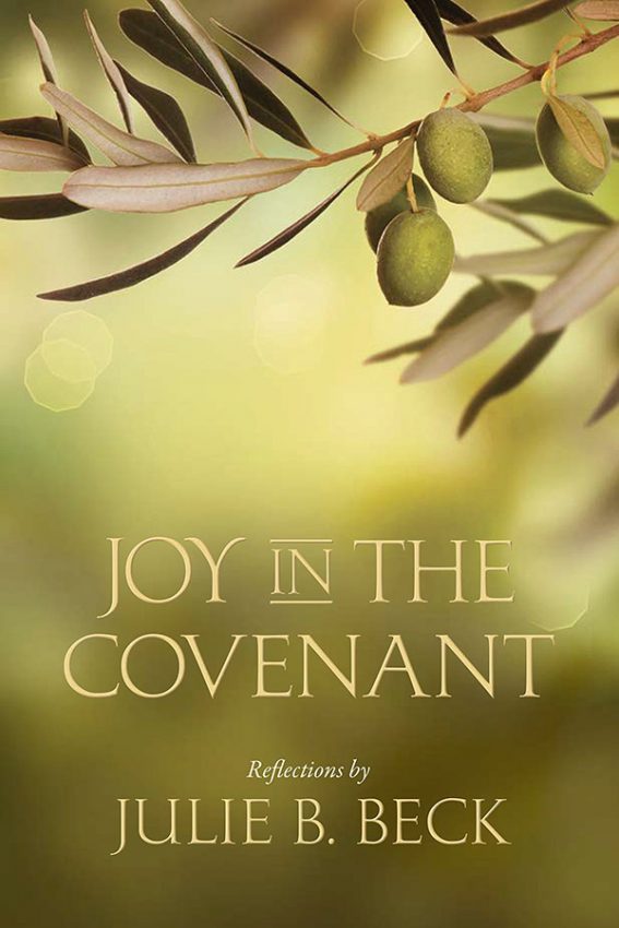 joy in the covenant by Julie B. Beck