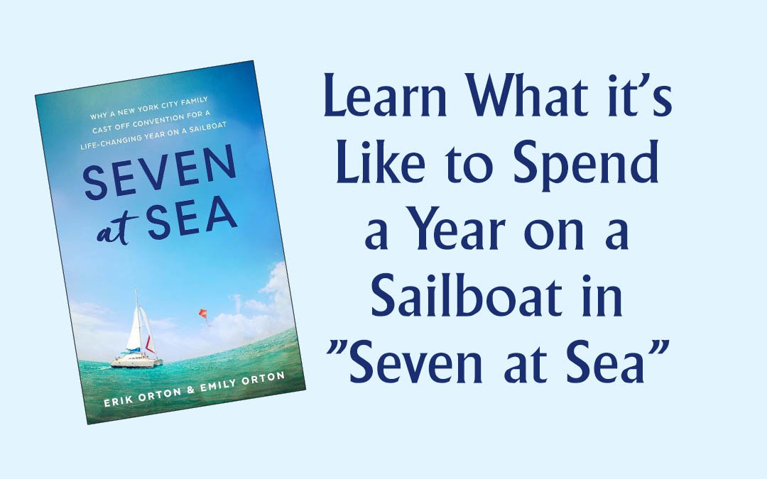 Learn What it's Like to Spend a Year on a Sailboat in Seven at Sea
