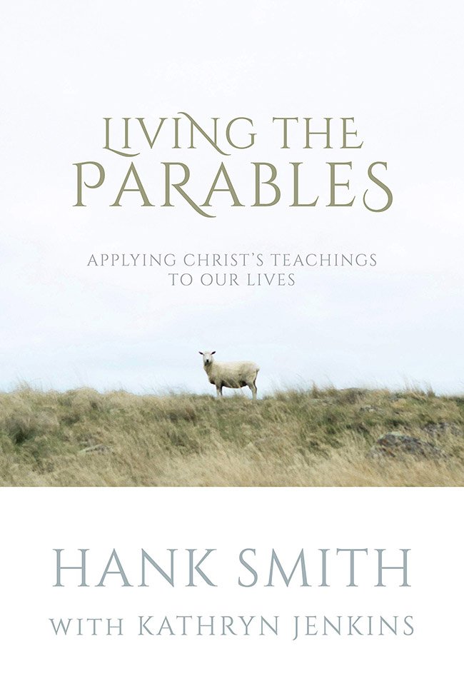 Living the Parables-Applying Christ's Teachings to Our Lives