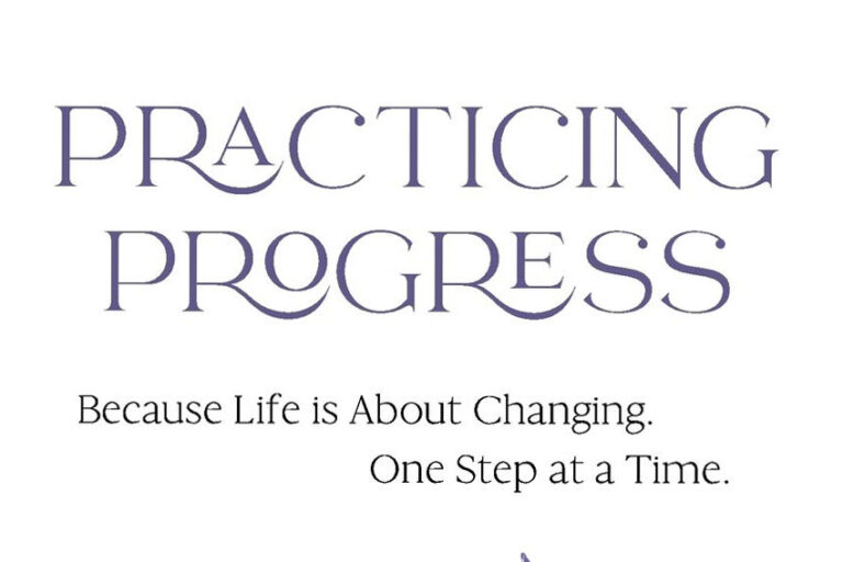 “Practicing Progress” Can Bring Greater Peace and Joy