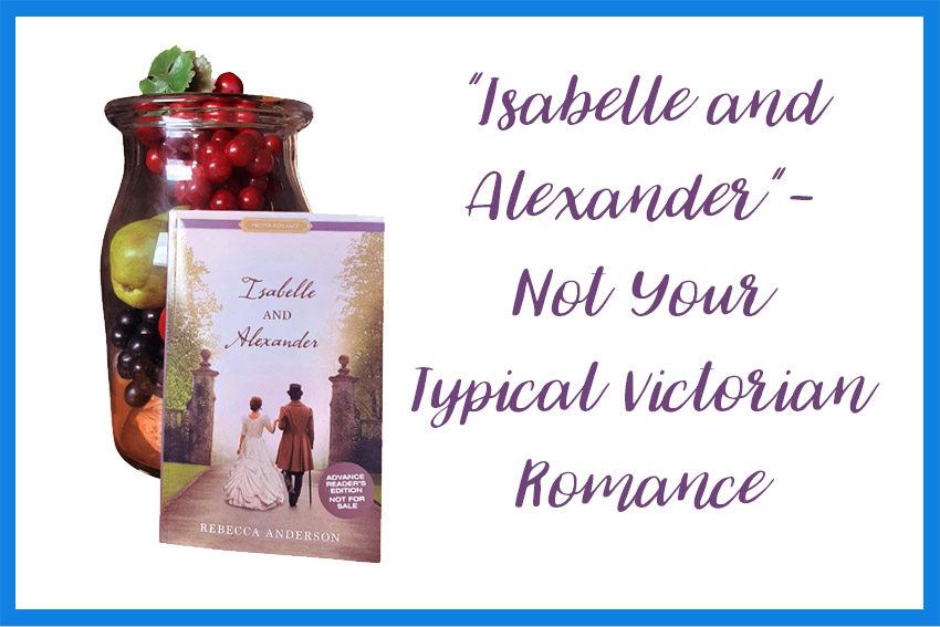 Isabelle and Alexander is Not Your Typical Victorian Romance