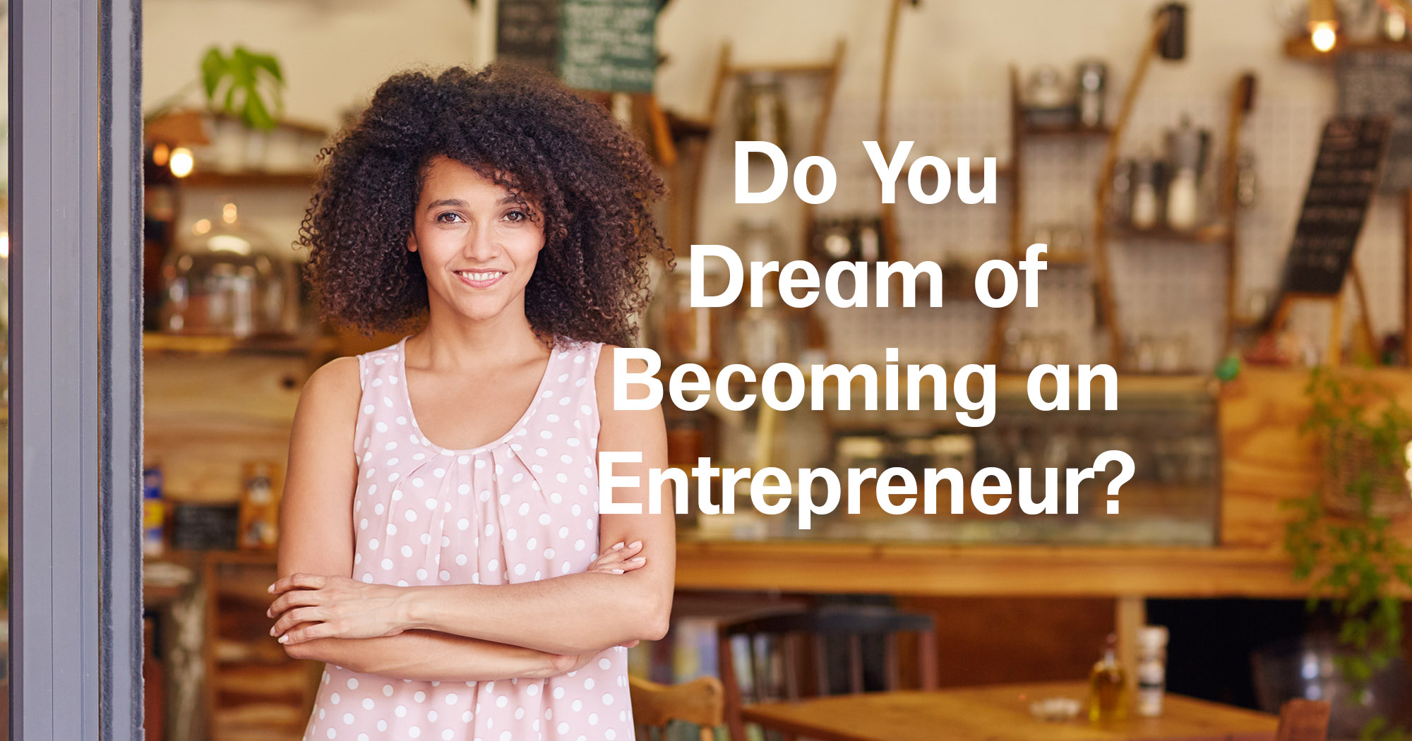 Do You Dream of Being an Entrepreneur