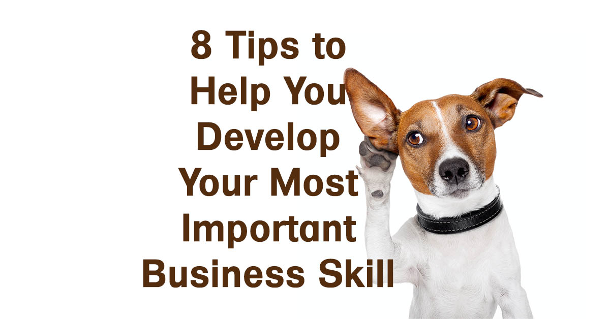 8 tips to help you develop your most important business skill