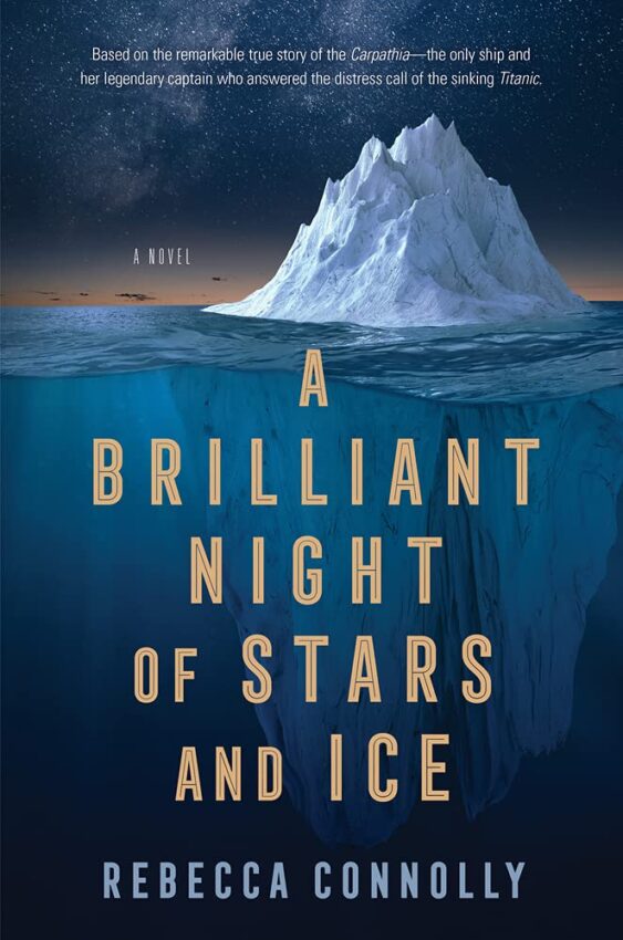 Learn the Story of the Titanic and the Carpathia in A Brilliant Night of Stars and Ice by Rebecca Connolly cover