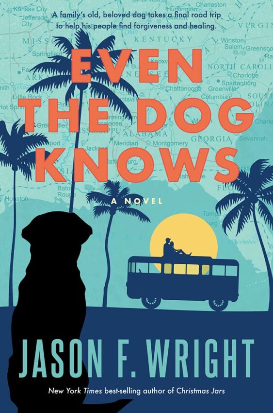 Even the Dog Knows by Jason F. Wright