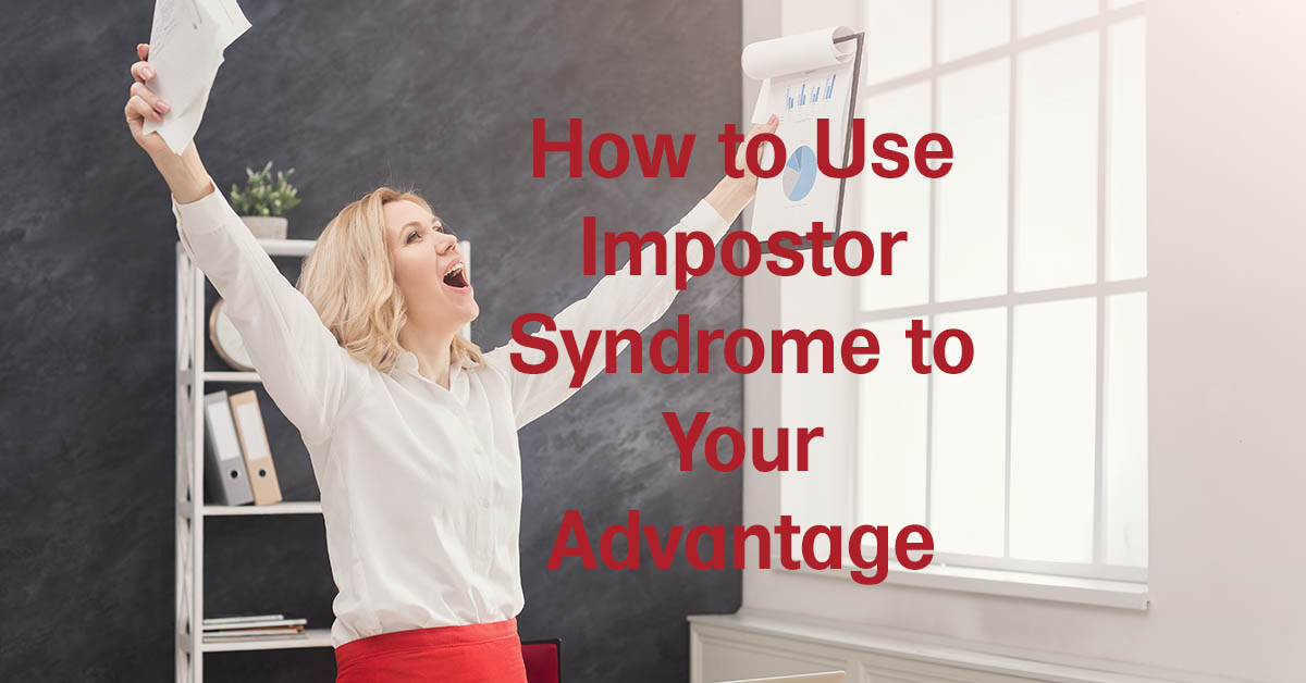 How to Use Impostor Syndrome to Your Advantage